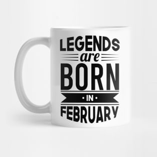 Legends Are Born In February - Gift Idea Mug